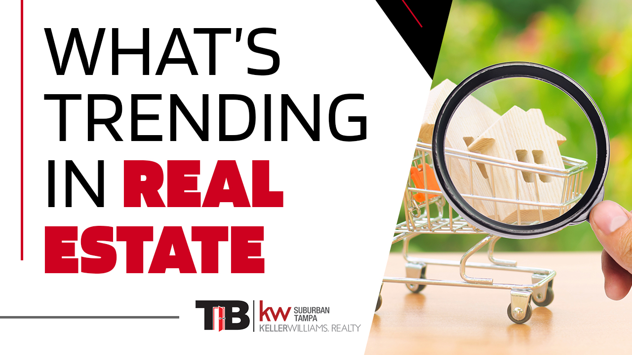 What’s Trending In Real Estate